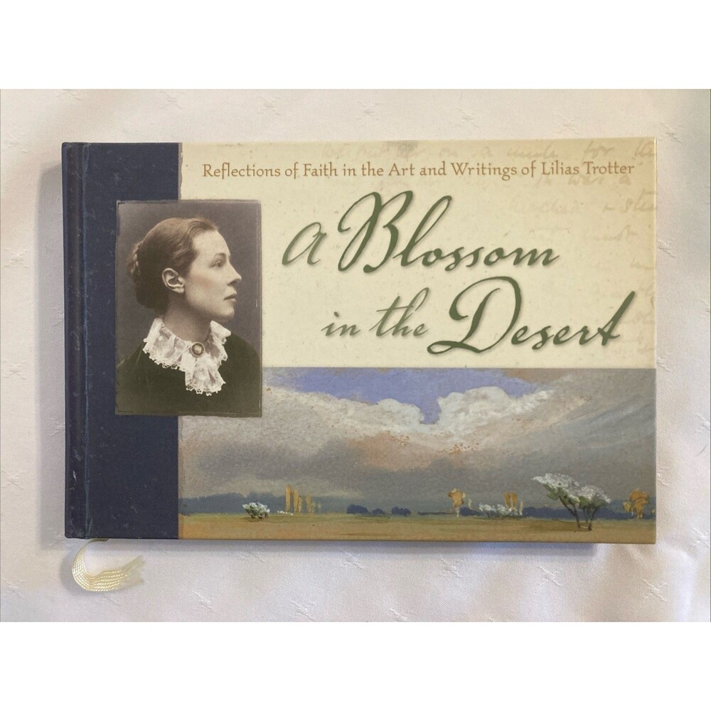 Blossom in the Desert: Reflections of Faith in the Art & Writings Lilias Trotter